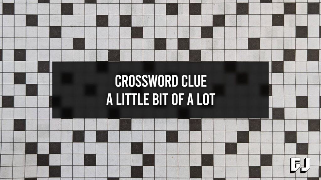 A Little Bit Of A Lot Crossword Clue Gamer Journalist