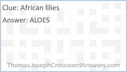 African Lilies Crossword Clue ThomasJosephCrosswordAnswers