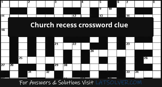 Church Recess Crossword Clue LATSolver