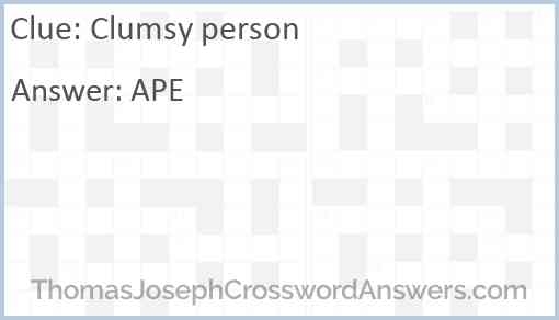 Clumsy Person Crossword Clue ThomasJosephCrosswordAnswers