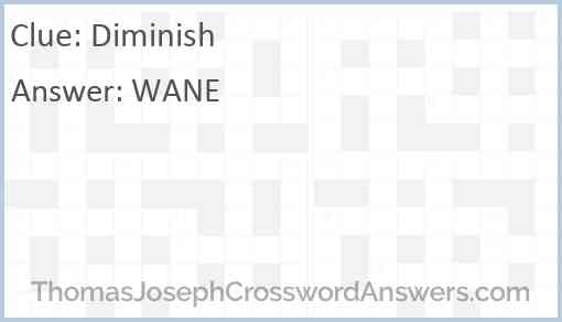 Diminish Crossword Clue ThomasJosephCrosswordAnswers