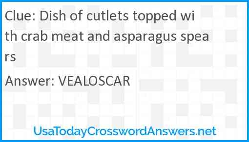 Dish Of Cutlets Topped With Crab Meat And Asparagus Spears Crossword 