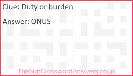 Duty Or Burden Crossword Clue TheSunCrosswordAnswers co uk