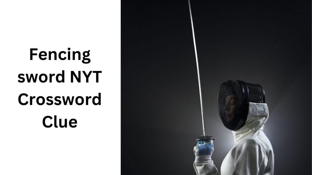 Fencing Sword NYT Crossword Clue