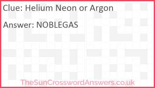 Helium Neon Or Argon Crossword Clue TheSunCrosswordAnswers co uk