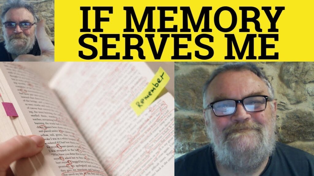  If Memory Serves Me Correctly Meaning If Memory Serves Examples If 