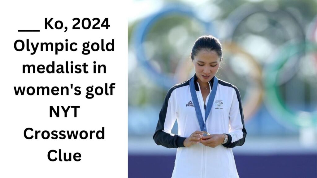 Ko 2024 Olympic Gold Medalist In Women s Golf NYT Crossword Clue