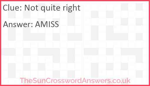 Not Quite Right Crossword Clue TheSunCrosswordAnswers co uk