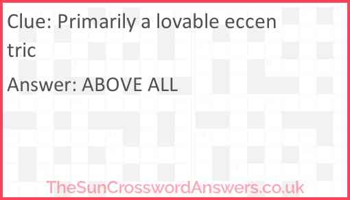 Primarily A Lovable Eccentric Crossword Clue TheSunCrosswordAnswers co uk