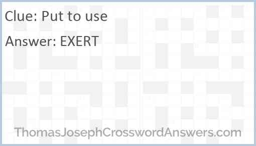 Put To Use Crossword Clue ThomasJosephCrosswordAnswers