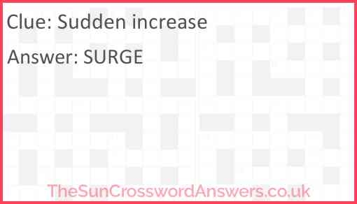 Sudden Increase Crossword Clue TheSunCrosswordAnswers co uk