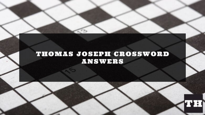 Thomas Joseph Crossword Answers Today UPDATED Try Hard Guides