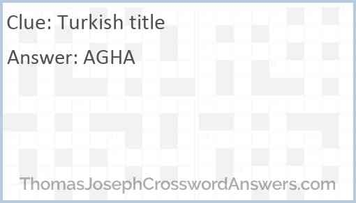 Turkish Title Crossword Clue ThomasJosephCrosswordAnswers