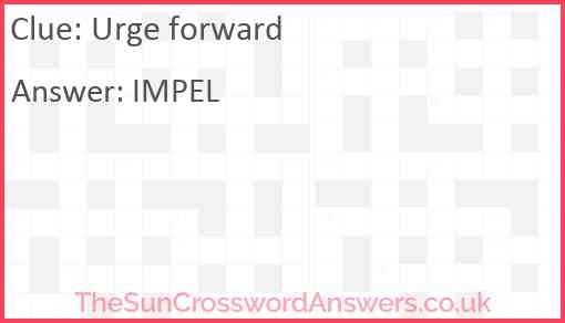 Urge Forward Crossword Clue TheSunCrosswordAnswers co uk